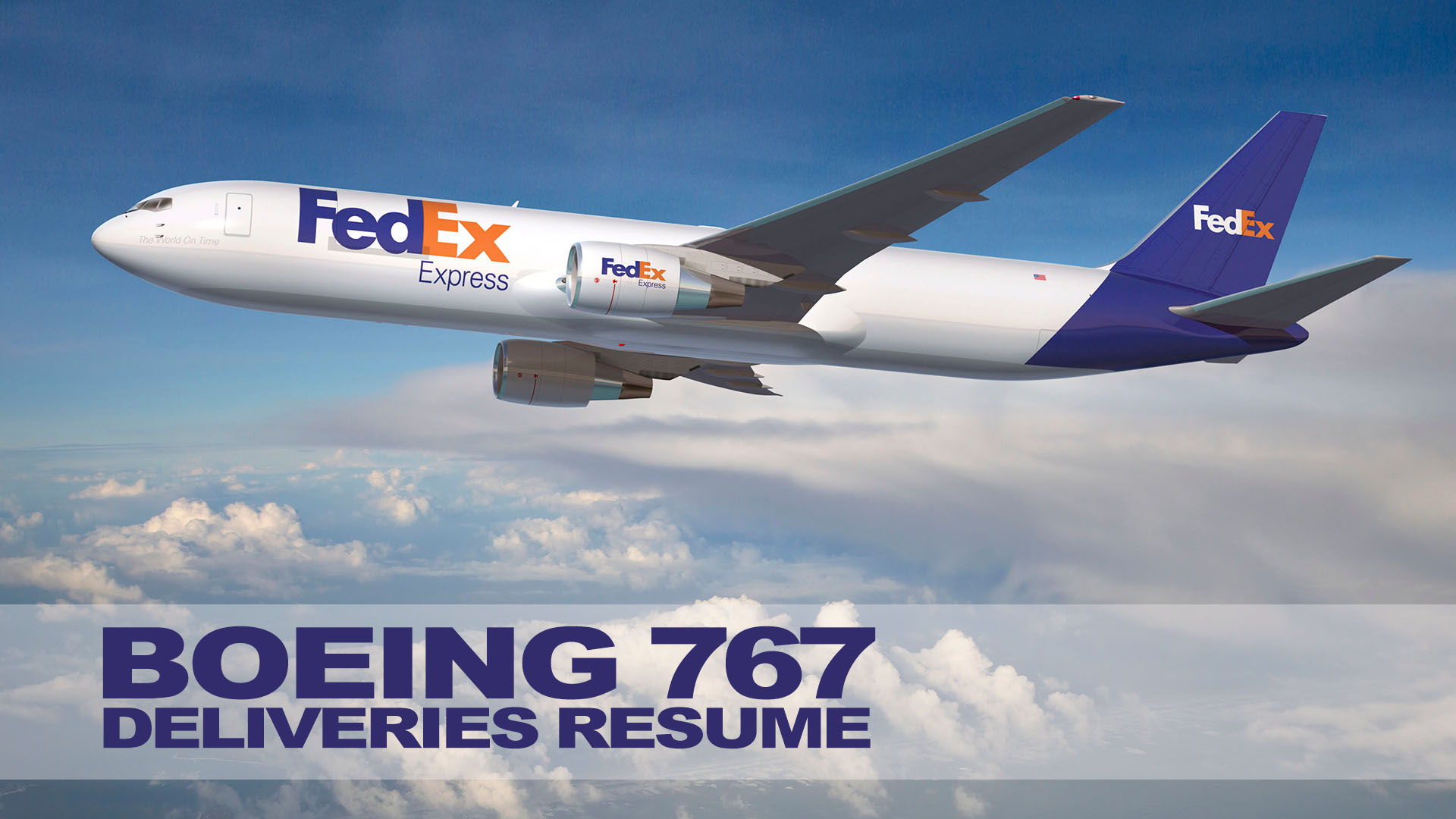 Boeing 7673F FedEx Deliveries Resume